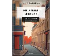 Die Affäre Lerouge Ein klassischer Kriminalroman - Emile Gaboriau - Anaconda Verlag - ebook (ePub) - Livre