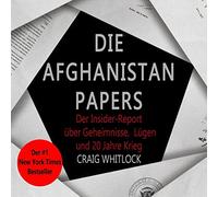 Die Afghanistan Papers: Der Insider-Report über Geheimnisse, Lügen und 20 Jahre Krieg | Der #1 New York Times-Bestseller