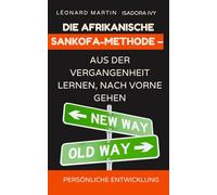 Die afrikanische Sankofa-Methode - Aus der Vergangenheit lernen, nach vorne gehen