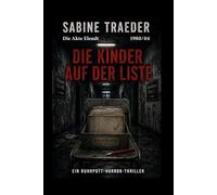 DIE AKTE ELENDT 1980/04 - DIE KINDER AUF DER LISTE: Ein Ruhrpott-Horror-Thriller