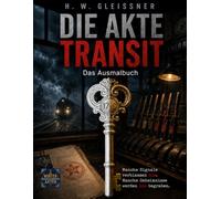 Die Akte Transit - Das Malbuch: 53 Motive aus der Welt der Winter-Akten zum Ausmalen