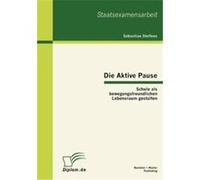 Die Aktive Pause Schule als bewegungsfreundlichen Lebensraum gestalten - Sebastian Steffens - BoD Third Party Titles - Livre en Anglais Sebastian SteffensSebastian Steffens (Auteur)