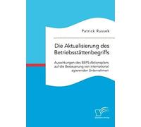 Die Aktualisierung Des Betriebsstättenbegriffs. Auswirkungen Des Beps-Aktionsplans Auf Die Besteuerung Von International Agierenden Unternehmen