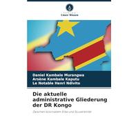 Die aktuelle administrative Gliederung der DR Kongo: Zwischen kolonialem Erbe und Souveränität