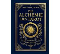 Die Alchemie des Tarot: Vom Geheimnis der Wandlung