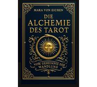 Die Alchemie des Tarot: Vom Geheimnis der Wandlung