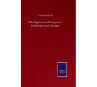 Die Allgemeine Chirurgische Pathologie Und Therapie