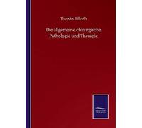 Die Allgemeine Chirurgische Pathologie Und Therapie