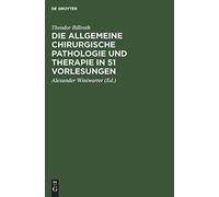Die Allgemeine Chirurgische Pathologie Und Therapie In 51 Vorlesungen