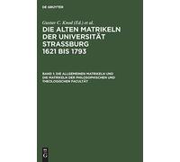 Die Allgemeinen Matrikeln Und Die Matrikeln Der Philosophischen Und Theologischen Facultät