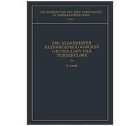Die Allgemeinen Pathomorphologischen Grundlagen Der Tuberkulose