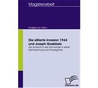 Die alliierte Invasion 1944 und Joseph Goebbels Dehn, Rüdiger von (Auteur)
