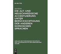Die Alt- Und Neuschwedische Accentuierung Unter Berücksichtigung Der Anderen Nordischen Sprachen