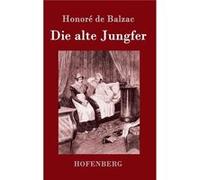 Die alte Jungfer - Honor de Balzac - BoD Third Party Titles - Livre en Anglais Honor de BalzacHonor de Balzac (Auteur)