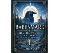 Die alten Stimmen der Grenze: Sagen von Eisen, Kreuz, Wolf und Unterwelt