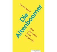 Die Altenboomer: Was das Leben jetzt verspricht