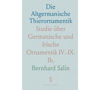 Die Altgermanische Thierornamentik: Studie über Germanische und Irische Ornamentik IV.-IX. Jh.