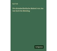 Die altniederländische Malerei von Jan van Eyck bis Memling