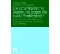 Die Amerikanische Regierung Gegen Die Weltoffentlichkeit Henrike Viehrig, Thomas Jèager (Auteur)
