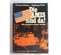 Die Amis sind da - Wie Aachen erobert wurde [Broschiert]