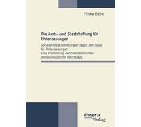 Die Amts- Und Staatshaftung Für Unterlassungen: Schadenersatzforderungen Gegen Den Staat Für Unterlassungen. Eine Darstellung Der Österreichischen Und Europäischen Rechtslage.