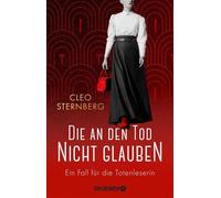Die an den Tod nicht glauben Ein Fall für die Totenleserin | Band 1 der historischen Krimi-Reihe beruhend auf wahren Begebenheiten - Cleo Sternberg - Droemer eBook - ebook (ePub) - Livre