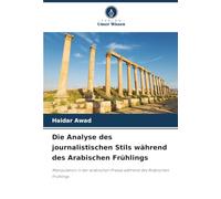 Die Analyse des journalistischen Stils während des Arabischen Frühlings: Manipulation in der arabischen Presse während des Arabischen Frühlings