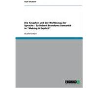 Die Anapher und der Weltbezug der Sprache - Zu Robert Brandoms Semantik in "Making it Explicit" Schubert, Axel (Auteur)