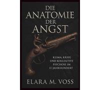 Die Anatomie der Angst: Klima, Krieg und kollektive Psychose im 17. Jahrhundert