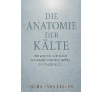 Die Anatomie der Kälte: Der Winter, der bleibt · Der graue Winter Europas · Digitaler Suizid