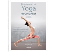 Die Anatomie des Yoga für Anfänger: Grundlagen und Haltung. Muskeln aktivieren. Den Puls Beschleunigen und senken, Verspannungen im Körper lösenr