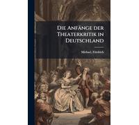 Die Anfänge der Theaterkritik in Deutschland