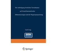 Die Anfertigung Forstlicher Terrainkarten Auf Grund Barometrischer Höhenmessungen Und Die Wegnetzprojectirung