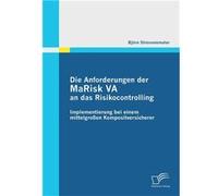 Die Anforderungen der MaRisk VA an das Risikocontrolling Implementierung bei einem mittelgroen Kompositversicherer - Bjrn Stressenreuter - BoD Third Party Bjrn StressenreuterBjrn Stressenreuter (Auteu