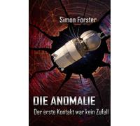 Die Anomalie: Der erste Kontakt war kein Zufall