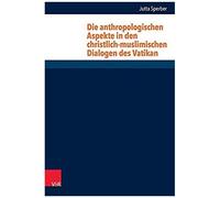 Die Anthropologischen Aspekte In Den Christlich-Muslimischen Dialogen Des Vatikan