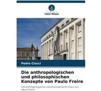 Die anthropologischen und philosophischen Konzepte von Paulo Freire - Pedro Ciucci - KS OmniScriptum Publishing - Livre en Anglais Pedro CiucciPedro Ciucci (Auteur)