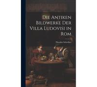 Die Antiken Bildwerke Der Villa Ludovisi In Rom