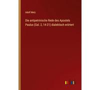 Die antipetrinische Rede des Apostels Paulus (Gal. 2, 14-21) dialektisch erörtert