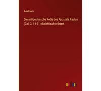 Die antipetrinische Rede des Apostels Paulus (Gal. 2, 14-21) dialektisch erörtert