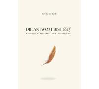 Die Antwort bist du: Weisheiten über Angst, Mut und Heilung