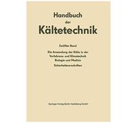 Die Anwendung Der Kälte In Der Verfahrens- Und Klimatechnik, Biologie Und Medizin