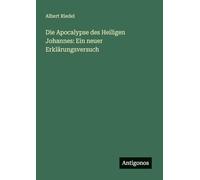 Die Apocalypse des Heiligen Johannes: Ein neuer Erklärungsversuch