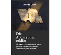 Die Apokryphen erklärt Nichtkanonische biblische Texte mit historischer Einordnung, Übersetzung und Analyse