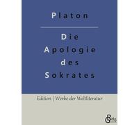 Die Apologie des Sokrates: Die Verteidigungsrede