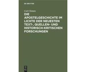 Die Apostelgeschichte Im Lichte Der Neuesten Text-, Quellen- Und Historisch-Kritischen Forschungen