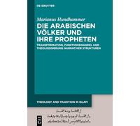 Die Arabischen Völker Und Ihre Propheten: Transformation, Funktionswandel Und Theologisierung Narrativer Strukturen
