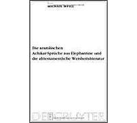 Die Aramäischen Achikar-Sprüche Aus Elephantine Und Die Alttestamentliche Weisheitsliteratur