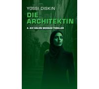 Die Architektin: 4. Yossi Diskin Mossad Thriller