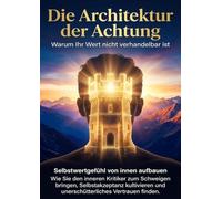 Die Architektur der Achtung: Warum Ihr Wert nicht verhandelbar ist